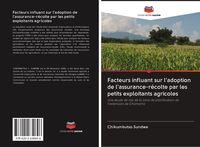 Produktbild: Facteurs influant sur l'adoption de l'assurance-r&eacute;colte par les petits exploitants agricoles
