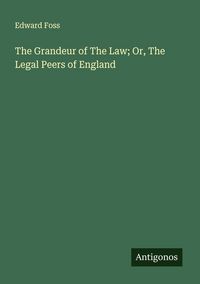 Produktbild: The Grandeur of The Law; Or, The Legal Peers of England