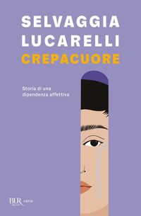Produktbild: Crepacuore. Storia di una dipendenza affettiva