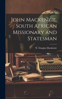 Produktbild: John Mackenzie, South African Missionary and Statesman