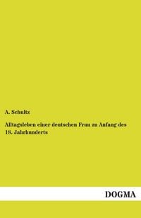 Produktbild: Alltagsleben einer deutschen Frau zu Anfang des 18. Jahrhunderts