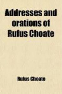 Produktbild: Addresses and Orations of Rufus Choate