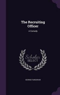 Produktbild: The Recruiting Officer: A Comedy