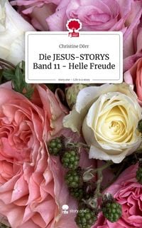 Produktbild: Die JESUS-STORYS Band 11 - Helle Freude. Life is a Story - story.one
