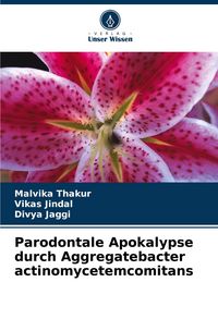 Produktbild: Parodontale Apokalypse durch Aggregatebacter actinomycetemcomitans