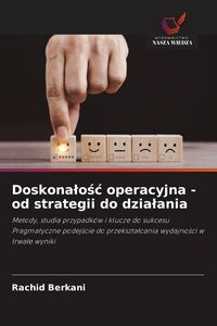 Produktbild: Berkani, R: Doskonalośc operacyjna - od strategii do dz