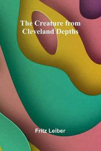 Produktbild: The Creature from Cleveland Depths