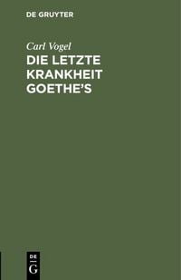 Produktbild: Die letzte Krankheit Goethe&rsquo;s