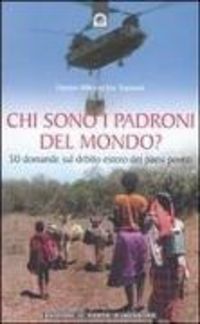Produktbild: Chi sono i padroni del mondo? 50 domande sul debito estero dei Paesi poveri