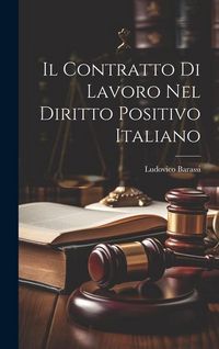 Produktbild: Il Contratto Di Lavoro Nel Diritto Positivo Italiano