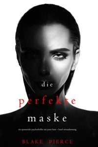 Produktbild: Die Perfekte Maske (Ein spannender Psychothriller mit Jessie Hunt-Band Vierundzwanzig)