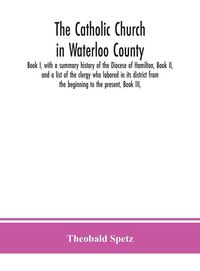 Produktbild: The Catholic Church In Waterloo County