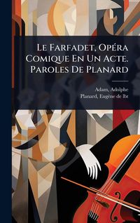 Produktbild: Le Farfadet, Op&Atilde;(c)ra Comique En Un Acte. Paroles De Planard