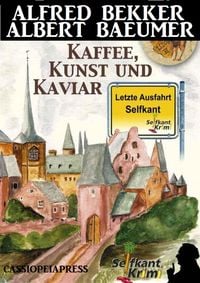 Produktbild: Letzte Ausfahrt Selfkant - Kaffee, Kunst und Kaviar: Krimi