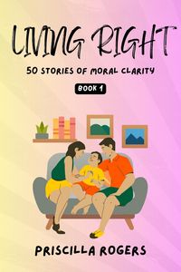 Produktbild: Living Right - 50 Stories Of Moral Clarity - Book 1