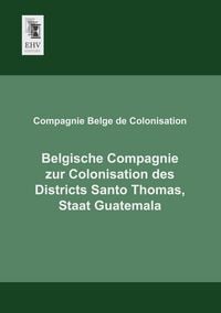 Produktbild: Belgische Compagnie zur Colonisation des Districts Santo Thomas, Staat Guatemala