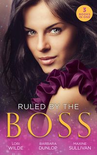 Produktbild: Ruled By The Boss: Zero Control / A Bargain with the Boss / Taming Her Billionaire Boss