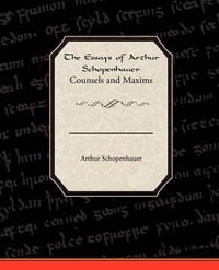 Produktbild: The Essays of Arthur Schopenhauer Counsels and Maxims
