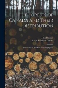Produktbild: The Forests of Canada and Their Distribution [microform]: With Notes on the More Interesting Species