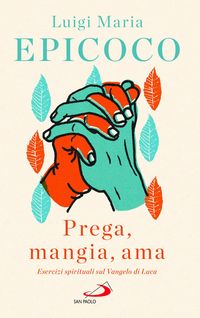 Produktbild: 'Prega, mangia, ama'. Esercizi spirituali sul Vangelo di Luca