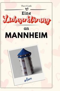 Produktbild: Eine Liebeserkl&auml;rung an Mannheim