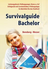 Produktbild: Survivalguide Bachelor. Leistungsdruck, Pr&uuml;fungsangst, Stress und Co? Erfolgreich mit Lerntechniken, Pr&uuml;fungstipps ... so &uuml;berlebst Du das Studium
