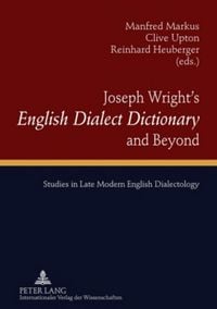 Produktbild: Joseph Wright&rsquo;s &laquo;English Dialect Dictionary&raquo; and Beyond