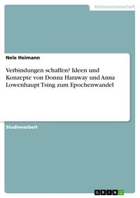 Produktbild: Verbindungen schaffen? Ideen und Konzepte von Donna Haraway und Anna Lowenhaupt Tsing zum Epochenwandel