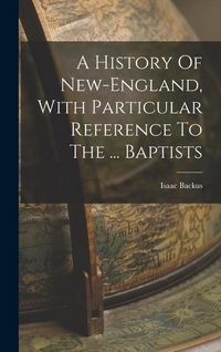 Produktbild: A History Of New-england, With Particular Reference To The ... Baptists