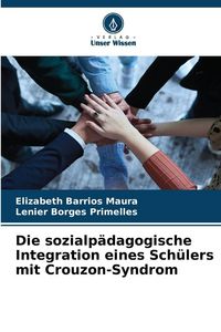 Produktbild: Die sozialp&auml;dagogische Integration eines Sch&uuml;lers mit Crouzon-Syndrom