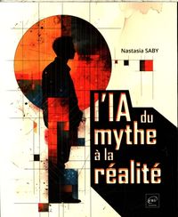 Produktbild: L'IA : du mythe &agrave; la r&eacute;alit&eacute;
