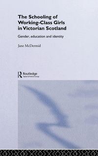 Produktbild: The Schooling of Working-Class Girls in Victorian Scotland
