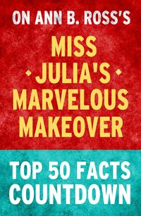Bild vom Artikel Miss Julia's Marvelous Makeover - Top 50 Facts Countdown vom Autor Top Facts
