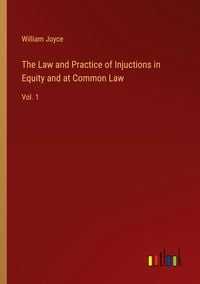 Bild vom Artikel The Law and Practice of Injuctions in Equity and at Common Law vom Autor William Joyce