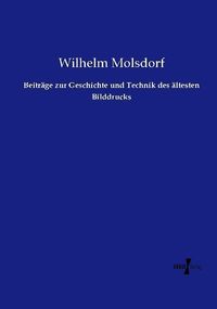 Produktbild: Beitr&auml;ge zur Geschichte und Technik des &auml;ltesten Bilddrucks