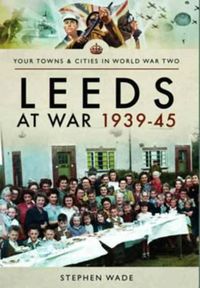 Produktbild: Leeds at War 1939 - 1945