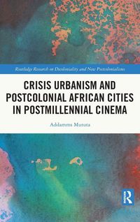 Produktbild: Crisis Urbanism and Postcolonial African Cities in Postmillennial Cinema
