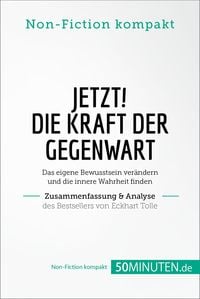 Produktbild: Jetzt! Die Kraft der Gegenwart. Zusammenfassung & Analyse des Bestsellers von Eckhart Tolle