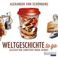 Weltgeschichte to go von Alexander von Schönburg