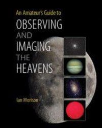 Produktbild: An Amateur's Guide to Observing and Imaging the Heavens
