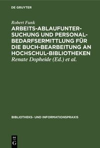 Produktbild: Arbeitsablaufuntersuchung und Personalbedarfsermittlung f&uuml;r die Buchbearbeitung an Hochschulbibliotheken