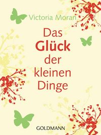 Produktbild: Das Gl&uuml;ck der kleinen Dinge -