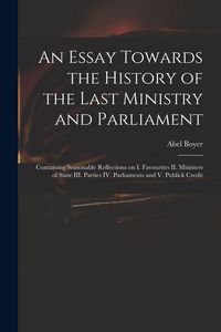 Produktbild: An Essay Towards the History of the Last Ministry and Parliament