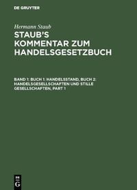 Produktbild: Hermann Staub: Staub&rsquo;s Kommentar zum Handelsgesetzbuch / Buch 1: Handelsstand, Buch 2: Handelsgesellschaften und stille Gesellschaften