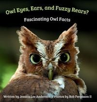 Produktbild: Owl Eyes, Ears, and Fluffy Rears? Fascinating Owl Facts