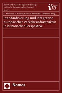 Produktbild: Standardisierung und Integration europ&auml;ischer Verkehrsinfrastruktur in historischer Perspektive
