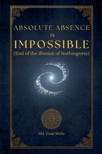 Produktbild: Absolute Absence Is Impossible (End of the Illusion of Nothingness)