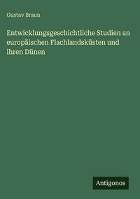 Produktbild: Entwicklungsgeschichtliche Studien an europ&auml;ischen Flachlandsk&uuml;sten und ihren D&uuml;nen