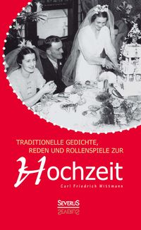 Bild vom Artikel Traditionelle Gedichte, Reden und Rollenspiele zur Hochzeit vom Autor Carl Friedrich Wittmann