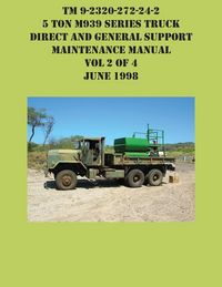 Produktbild: TM 9-2320-272-24-2 5 Ton M939 Series Truck Direct and General Support Maintenance Manual Vol 2 of 4 June 1998